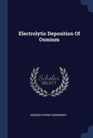 Electrolytic Deposition Of Osmium 1021367478 Book Cover