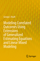 Modeling Correlated Outcomes Using Extensions of Generalized Estimating Equations and Linear Mixed Modeling 3031419901 Book Cover