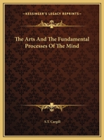 The Arts And The Fundamental Processes Of The Mind 1425313558 Book Cover