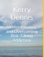 Understanding and Overcoming Risk-Taking Addiction 1695460839 Book Cover
