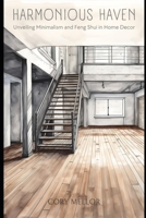 Harmonious Haven: Unveiling Minimalism and Feng Shui in Home Decor B0CL37RF7P Book Cover