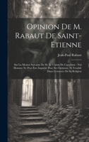 Opinion de M. Rabaut de Saint-Etienne: Sur la motion suivante de M. le comte de Castellane: Nul homme ne peut être inquiété pour ses opinions, ni ... l'exercice de sa Religion (French Edition) 1019931981 Book Cover