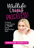 Midlife Priceless!: A Dating Coach's Guide to *Finally* Doing Relationships Right 1957723785 Book Cover