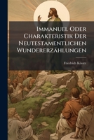 Immanuel Oder Charakteristik Der Neutestamentlichen Wundererzahlungen... 1273222938 Book Cover