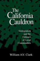 The California Cauldron: Immigration and the Fortunes of Local Communities 1572304030 Book Cover