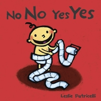 No No Yes Yes (Leslie Patricelli board books) 0763632449 Book Cover