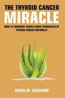 The Thyroid Cancer Miracle 1785550489 Book Cover