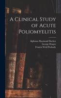 A Clinical Study of Acute Poliomyelitis 1017748209 Book Cover