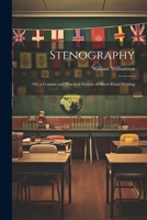 Stenography: Or, a Concise and Practical System of Short-Hand Writing 1022772317 Book Cover