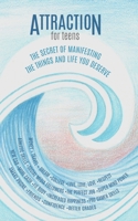 Attraction For Teens: The secret of manifesting the things and life you deserve! B08G9L6Z5Q Book Cover