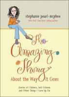 The Amazing Thing About the Way It Goes: Stories of Tidiness, Self-Esteem and Other Things I Gave Up On