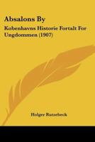 Absalons By: Kobenhavns Historie Fortalt For Ungdommen (1907) 1120136636 Book Cover
