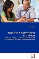 Research-based Writing Instruction: Preferred Principles in Writing Instruction and Their Promotion of Intrinsic Motivation to Write 3639340361 Book Cover