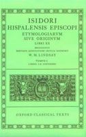 Isidori Hispalensis Episcopi: Etymologiarum Sive Originum, Libri XX : Tomus I, Libros I-X Continens (Oxford Classical Texts) 0198146191 Book Cover