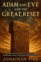 Adam and Eve and the Great Reset: How an Ancient Cataclysm Warning Was Silenced for 50 Years 1998704920 Book Cover