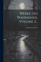 Werke Des Wahnsinns, Volume 2... 1022384538 Book Cover