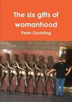 The six gifts of womanhood 1291537090 Book Cover