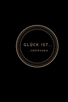 Gl�ck ist Vertrauen: Notizbuch A5 1702257274 Book Cover