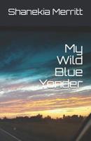 My Wild Blue Yonder 1537782665 Book Cover