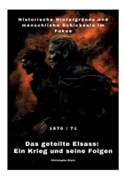 Das geteilte Elsass: Ein Krieg und seine Folgen: Historische Hintergründe und menschliche Schicksale im Fokus (German Edition) 3384316258 Book Cover