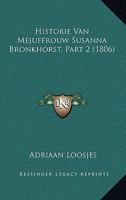 Historie Van Mejuffrouw Susanna Bronkhorst, Part 2 (1806) 1167664140 Book Cover