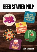 Beer Stained Pulp: A Collection of Nicely Designed British Beer Mats from the Past 1913491714 Book Cover