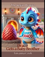 Draco Gets a Baby Brother (The Vegan Dragon) B0DRVYGSWR Book Cover