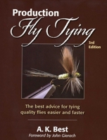 Production Fly Tying: A Collection of Ideas, Notions, Hints, & Variations on the Techniques of Fly Tying 0871087928 Book Cover