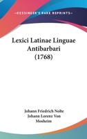 Lexici Latinae Linguae Antibarbari 1104604043 Book Cover
