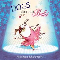 Dog's don't do Ballet 141699839X Book Cover