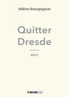 Quitter Dresde (French Edition) B08Z5LSMFL Book Cover