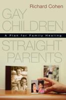 Gay Children, Straight Parents: A Plan for Family Healing 0830834370 Book Cover