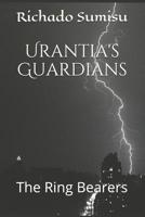 Urantia's Guardians: The Ring Bearers 197450557X Book Cover