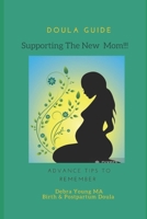 Doula Guid Supporting The New Mom: Advance Tips To Remember B0FNKCZPF9 Book Cover