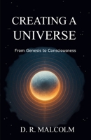 Creating a Universe: From Genesis To Consciousness B0FMWWYV4S Book Cover