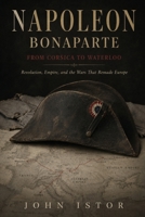 Napoleon Bonaparte: From Corsica to Waterloo (Makers of History) B0HG7R4MK9 Book Cover
