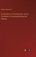 On The Nature of Thunderstorms: and On The Means of Protecting Buildings and Shipping 3385122473 Book Cover