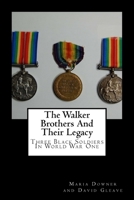 The Walker Brothers And Their Legacy: Three Black Soldiers In World War One 1974250326 Book Cover
