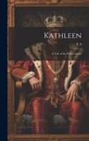 Kathleen: A Tale of the Fifth Century 1021085170 Book Cover