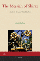 The Messiah of Shiraz: Studies in Early and Middle Babism (Iran Studies) 9004170359 Book Cover