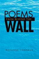 Poems from Behind the Wall 1425781020 Book Cover