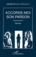 Accorde-moi son pardon: Roman (French Edition) 2343142726 Book Cover