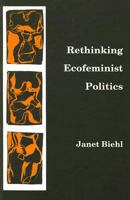 Rethinking Ecofeminist Politics 0896083918 Book Cover