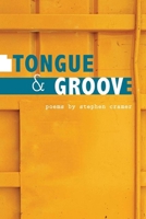 Tongue & Groove (Illinois Poetry Series) 0252074734 Book Cover