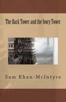 The Dark Tower and the Ivory Tower 1502544946 Book Cover