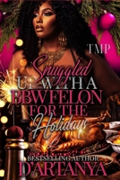 SNUGGLED UP WITH A BBW FELON FOR THE HOLIDAYS (TMP'S SNUGGLED UP HOLIDAY BBW EDITION) B0DQ9729KC Book Cover