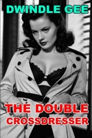 The Double Crossdresser: A Sam Marlowe Erotic Noir Novel of Deceit, Blackmail, Murder, and Crossdressing! 172009585X Book Cover