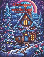 Christmas wonderland Coloring book for adults: 38 Christmas illustrations to help you with anxiety, large print winter images to bring out your creativety B0CMMB7V47 Book Cover