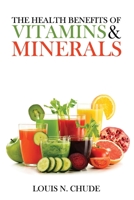 The Health Benefits of Vitamins and Minerals B0C2RZDW4P Book Cover