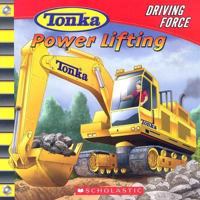 Driving Force: Power Lifting (Tonka) 0439830125 Book Cover